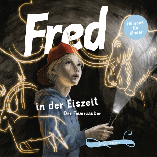 Fred in der Eiszeit - Hörspiel für Kinder - archäologische Abenteuer