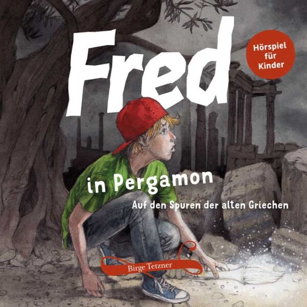 Fred in Pergamon - Hörspiel für Kinder - archäologische Abenteuer